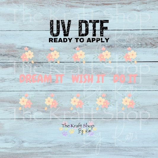 UV DTF sticker print Dream It Wish It Do It wrap. Glass can wrap. #5080