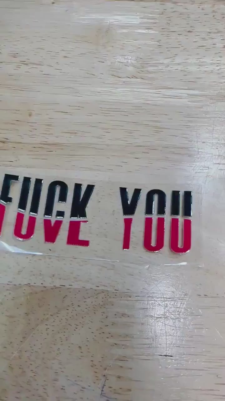 UV DTF Sticker print. Fuck you Love you decal, tumbler decal, permanent sticker. Uv wrap for glass can tumbler. #4068