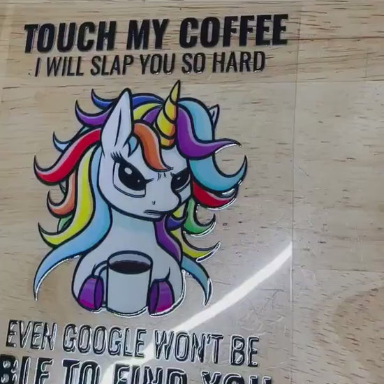 UV DTF Sticker print. Touch my coffee unicorn decal, tumbler decal, permanent sticker. Uv wrap for glass can tumbler. #4087