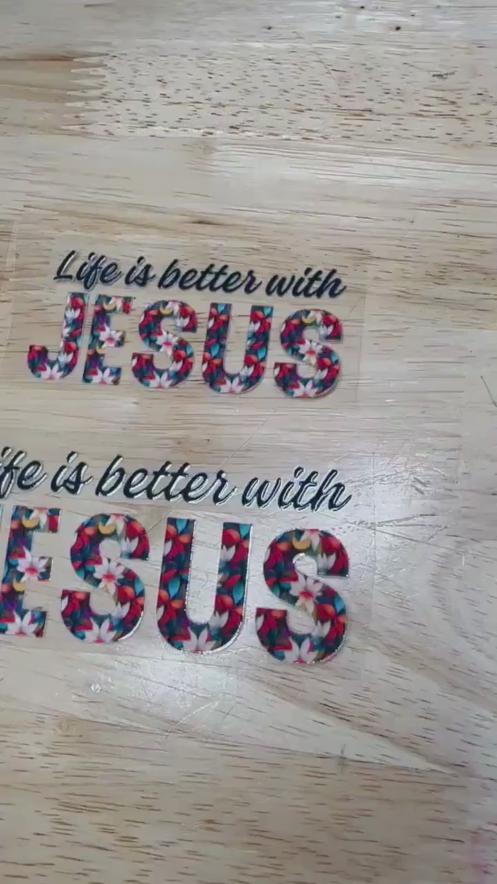 UV DTF Sticker print. Life is better with Jesus decal, tumbler decal, permanent sticker. Uv wrap for glass can tumbler. #4090