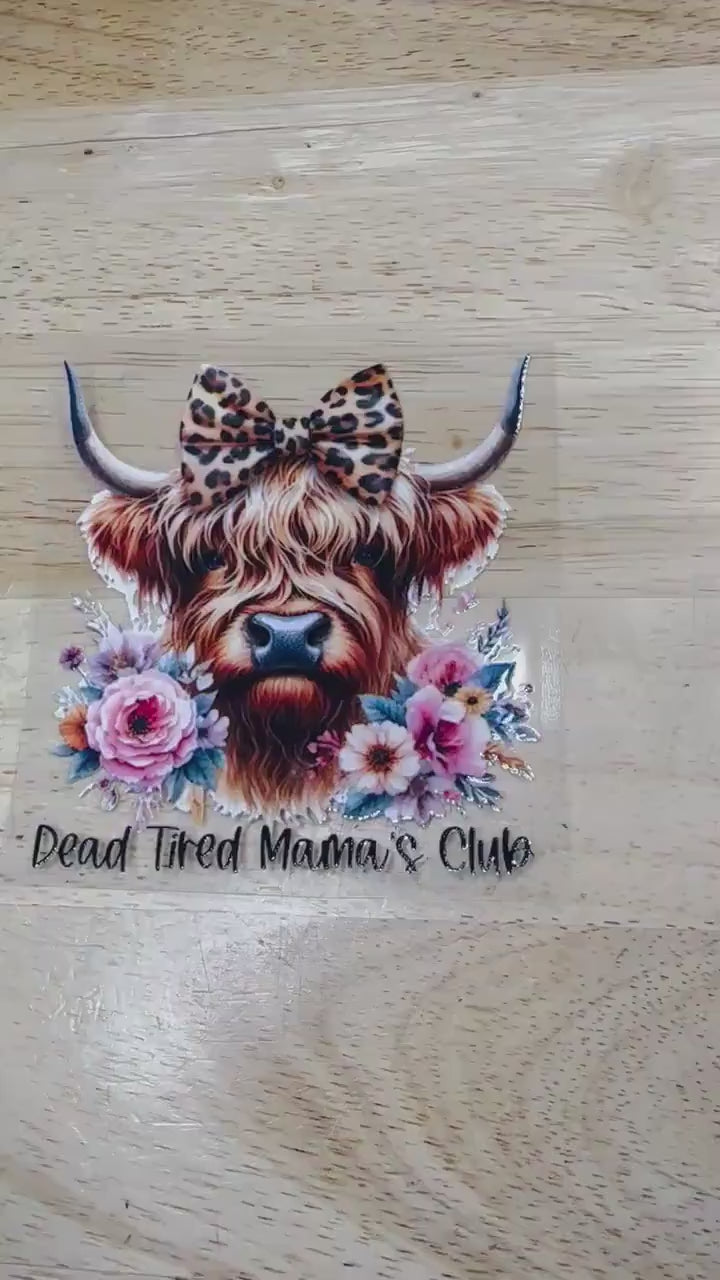 UV DTF Sticker print. Dead tired Mama's club highland cow decal, tumbler decal, permanent sticker. Uv wrap for glass can tumbler. #4152