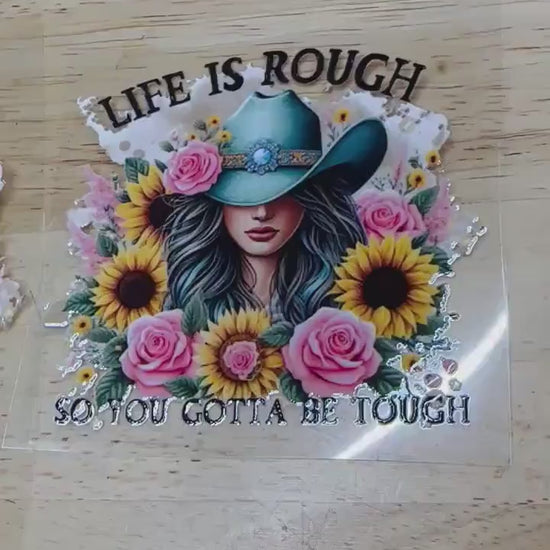 UV DTF Sticker print. Life is rough cowgirl decal, tumbler decal, permanent sticker. Uv wrap for glass can tumbler. #4137